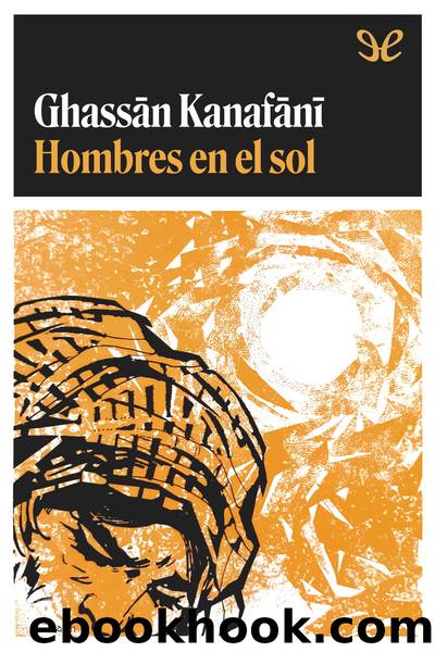 Hombres en el sol by Ghassān Kanafānī