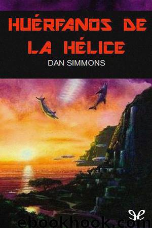 Huérfanos de la Hélice by Dan Simmons