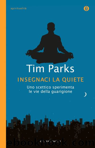 Insegnaci la quiete by Tim Parks