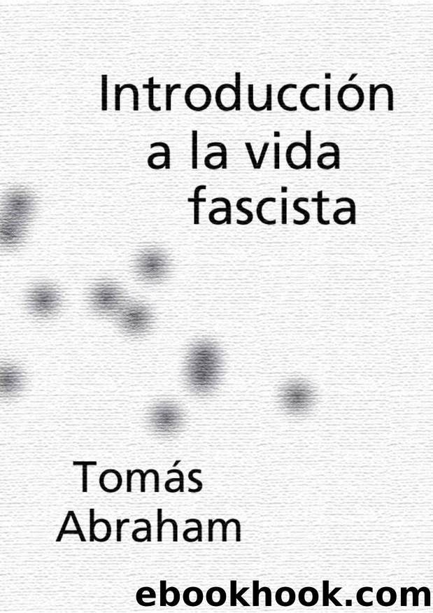 IntroducciÃ³n a la vida fascista by Tomás Abraham