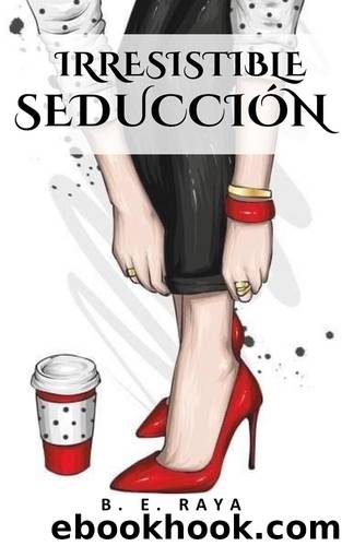 Irresistible seducciÃ³n by B. E. Raya