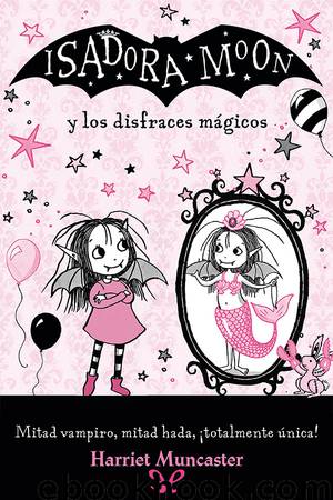 Isadora Moon y los disfraces mágicos by Harriet Muncaster