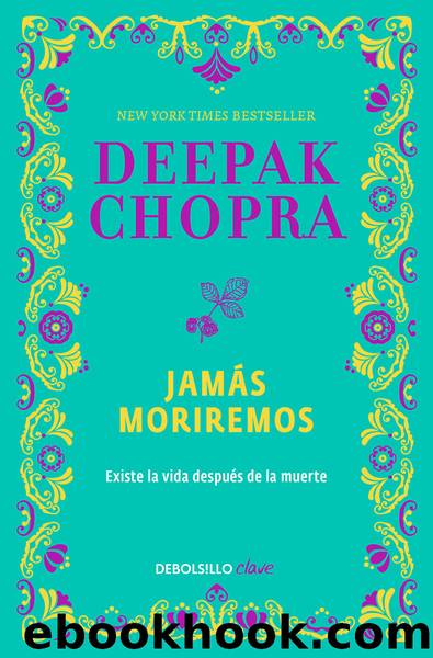 JamÃ¡s moriremos by Deepak Chopra M. D