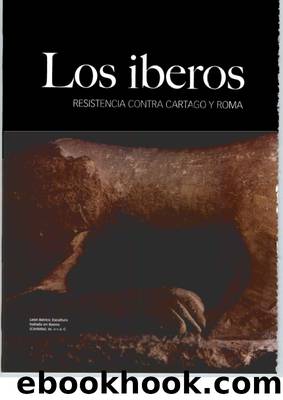 Juan Eslava Galan - Los iberos, resistencia contra Cartago y Roma, historia by Los iberos resistencia contra Cartago y Roma historia