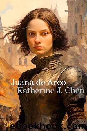 Juana de Arco by Katherine J. Chen