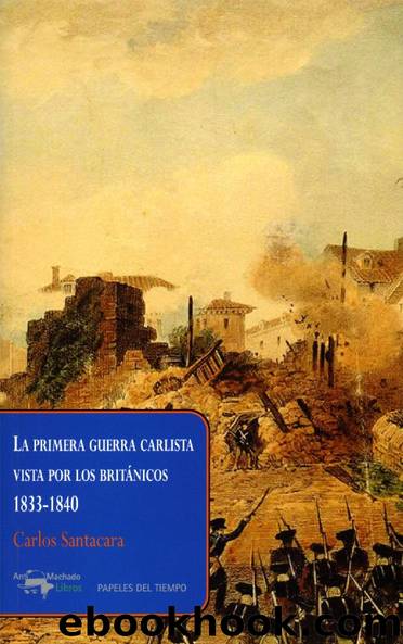 LA PRIMERA GUERRA CARLISTA VISTA POR LOS BRITÁNICOS 1833-1840 by Carlos Santacara