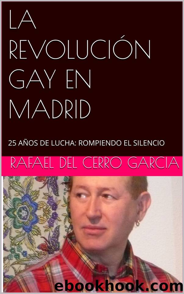 LA REVOLUCIÃN GAY EN MADRID: 25 AÃOS DE LUCHA: ROMPIENDO EL SILENCIO (Spanish Edition) by Del Cerro Garcia Rafael