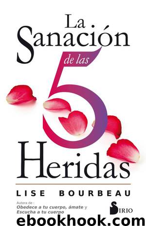 LA SANACION DE LAS 5 HERIDAS by LISE BOURBEAU