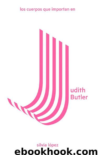 LOS CUERPOS QUE IMPORTAN EN JUDITH BUTLER by Silvia López