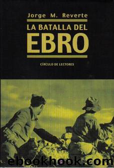 La Batalla Del Ebro by Jorge Martinez Reverte