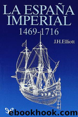 La EspaÃ±a imperial 1469-1716 by John H. Elliott