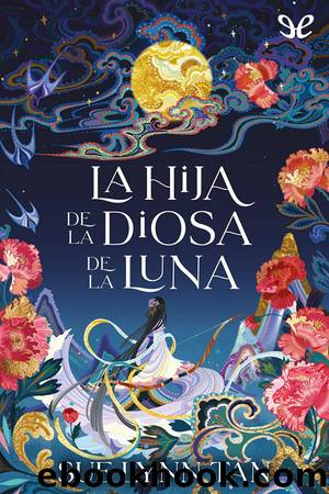 La Hija de la Diosa de la Luna by Sue Lynn Tan