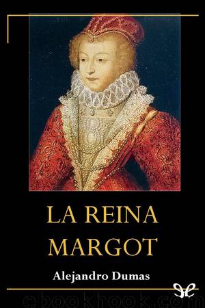 La Reina Margot by Alexandre Dumas