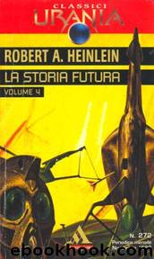 La Storia Futura (opera completa) by Robert A. Heinlein