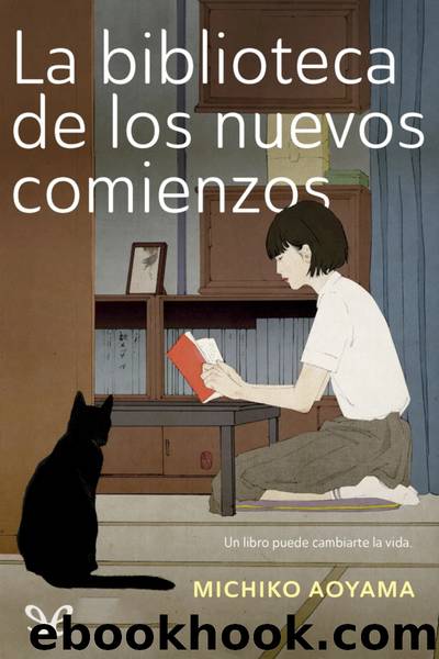 La biblioteca de los nuevos comienzos by Michiko Aoyama