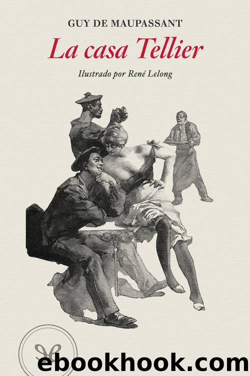 La casa Tellier (EdiciÃ³n ilustrada) by Guy de Maupassant