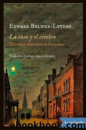 La casa y el cerebro by Edward Bulwer-Lytton