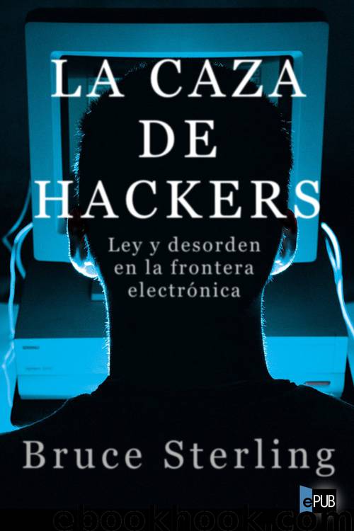 La caza de Hackers. Ley y desorden en la frontera electrónica by Bruce Sterling