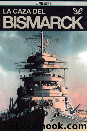 La caza del Bismarck by J. Vilmont