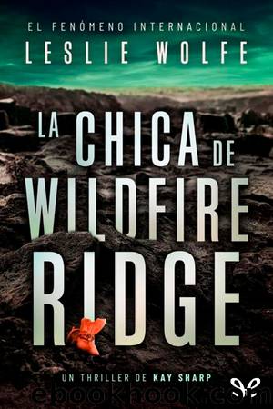 La chica de Wildfire Ridge by Leslie Wolfe