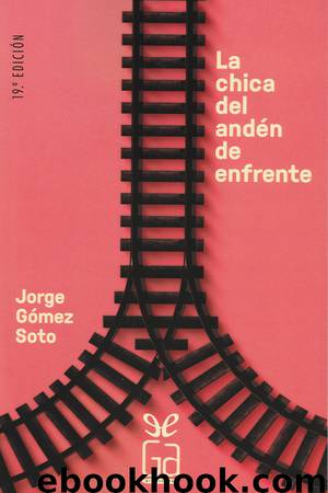 La chica del andén de enfrente by Jorge Gómez Soto