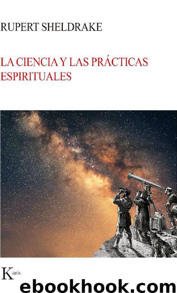 La ciencia y las prácticas espirituales by Rupert Sheldrake