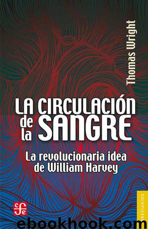 La circulación de la sangre. La revolucionaria idea de William Harvey by Thomas Wright