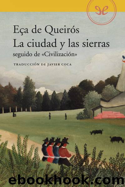 La ciudad y las sierras seguido de CivilizaciÃ³n by José María Eça de Queirós