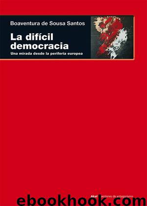 La difícil democracia. Una mirada desde la periferia europea by Boaventura de Sousa Santos