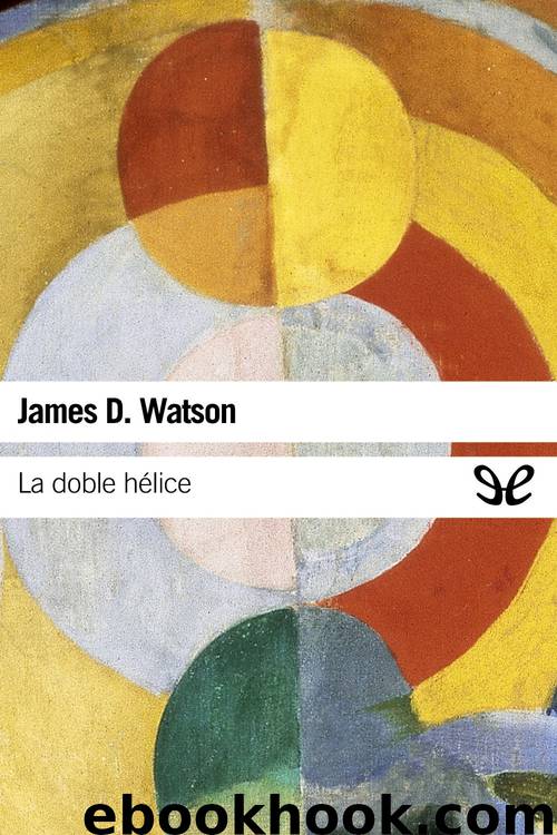 La doble hélice by James D. Watson