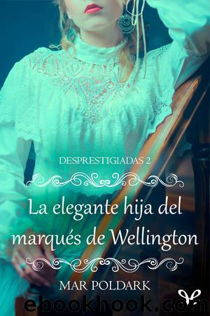 La elegante hija del marquÃ©s de Wellington by Mar Poldark