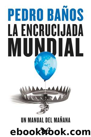 La encrucijada mundial by Pedro Baños