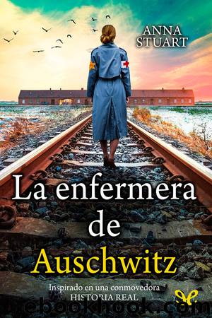 La enfermera de Auschwitz by Anna Stuart