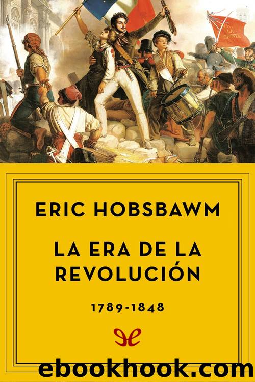 La era de la revoluciÃ³n, 1789-1848 by Eric Hobsbawm