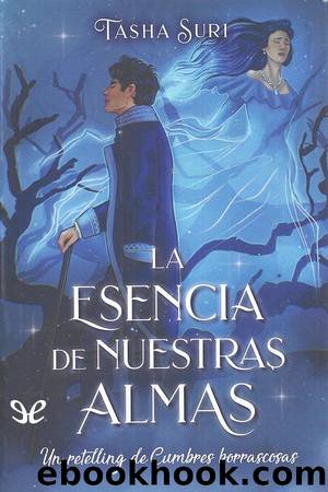 La esencia de nuestras almas by Tasha Suri