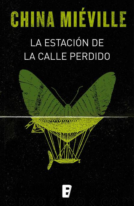 La estación de la calle Perdido: Bas-Lag 1 (Spanish Edition) by Miéville China