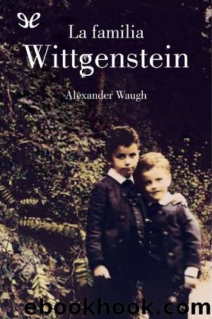 La familia Wittgenstein by Alexander Waugh