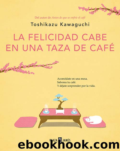 La felicidad cabe en una taza de cafÃ© by Toshikazu Kawaguchi