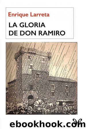 La gloria de don Ramiro (ediciÃ³n ilustrada) by Enrique Larreta