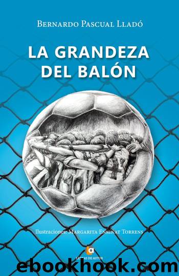 La grandeza del balón by Bernardo Pascual Lladó