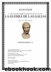 La guerra de las Galias(c.1) by Cayo Julio Cesar