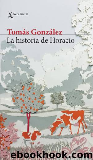 La historia de Horacio by Tomás González