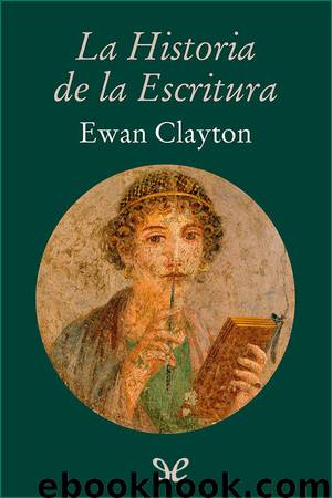 La historia de la escritura by Ewan Clayton