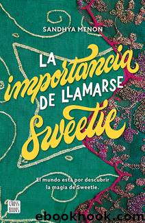 La importancia de llamarse Sweetie by Sandhya Menon