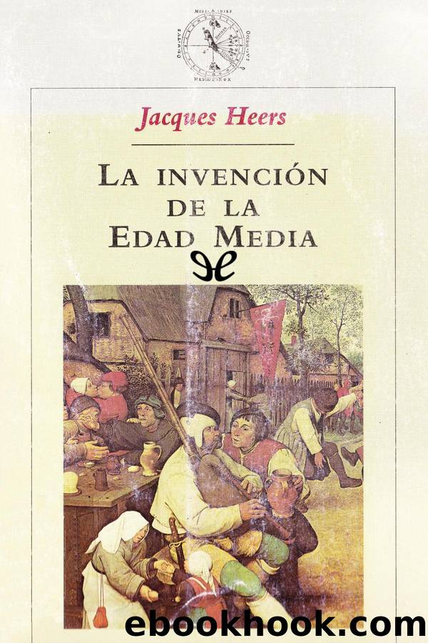 La invenciÃ³n de la Edad Media by Jacques Heers