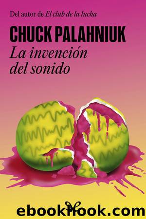 La invenciÃ³n del sonido by Chuck Palahniuk