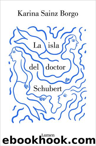 La isla del doctor Schubert by Karina Sainz Borgo