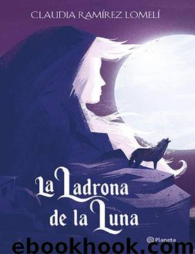 La ladrona de la luna (Spanish Edition) by Claudia Ramírez Lomelí