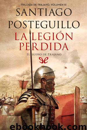 La legión perdida by Santiago Posteguillo