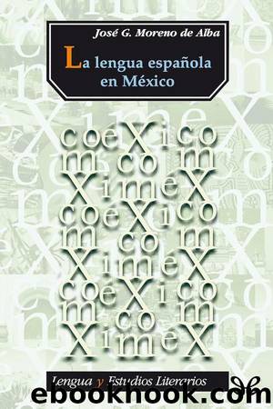 La lengua espaÃ±ola en MÃ©xico by José G. Moreno de Alba